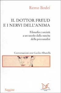 Il dottor Freud e i nervi dell'anima. Filosofia e società a un secolo dalla nascita della psicoanalisi - Remo Bodei - Libro Donzelli 2001, Saggine | Libraccio.it