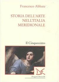 Storia dell'arte nell'Italia meridionale. Vol. 3: Il Cinquecento - Francesco Abbate - Libro Donzelli 2001, Progetti Donzelli | Libraccio.it