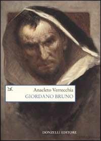 Giordano Bruno. La falena dello spirito - Anacleto Verrecchia - Libro Donzelli 2002, Saggi. Scienza e filosofia | Libraccio.it