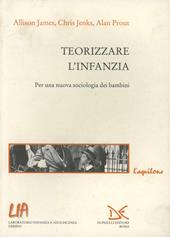Teorizzare l'infanzia. Per una nuova sociologia dei bambini