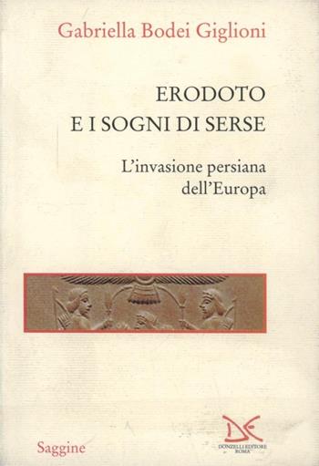 Erodoto e i sogni di Serse. L'invasione persiana dell'Europa - Gabriella Bodei Giglioni - Libro Donzelli 2002, Saggine | Libraccio.it