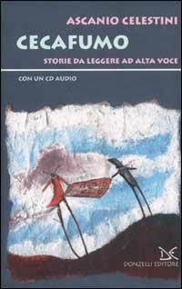 Cecafumo. Storie da leggere ad alta voce. Con CD Audio - Ascanio Celestini - Libro Donzelli 2002, Narrativa | Libraccio.it