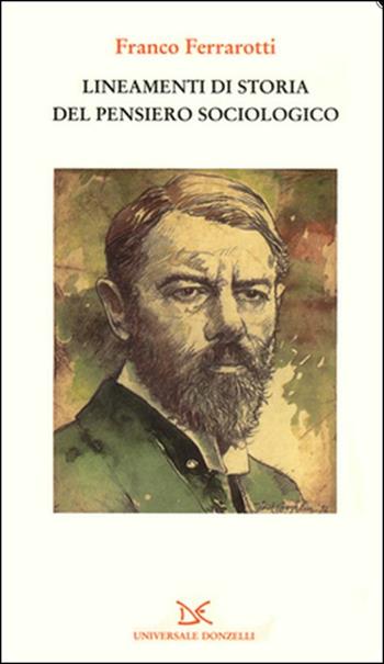 Lineamenti di storia del pensiero sociologico - Franco Ferrarotti - Libro Donzelli 2002, Universale | Libraccio.it