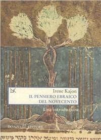 Il pensiero ebraico del Novecento - Irene Kajon - Libro Donzelli 2002, Saggi. Scienza e filosofia | Libraccio.it