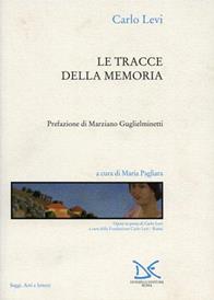 Le tracce della memoria - Carlo Levi - Libro Donzelli 2002, Saggi. Arti e lettere | Libraccio.it