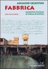 Fabbrica. Con CD Audio - Ascanio Celestini - Libro Donzelli 2001, Fiabe e storie | Libraccio.it