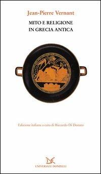 Mito e religione in Grecia antica - Jean-Pierre Vernant - Libro Donzelli 2003, Universale | Libraccio.it