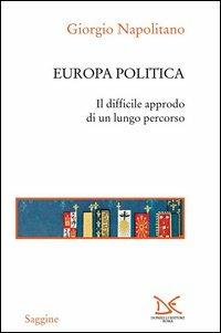 Europa politica - Giorgio Napolitano - Libro Donzelli 2003, Saggine | Libraccio.it