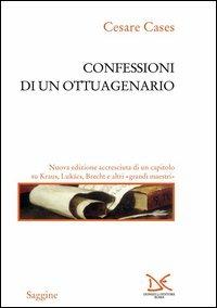Confessioni di un ottuagenario - Cesare Cases - Libro Donzelli 2003, Saggine | Libraccio.it