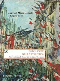 Patologie della politica moderna  - Libro Donzelli 2003, Saggi. Storia e scienze sociali | Libraccio.it