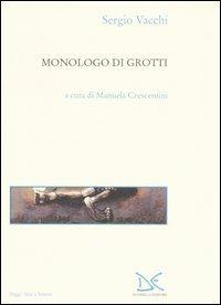 Monologo di Grotti - Sergio Vacchi - Libro Donzelli 2005, Saggi. Arti e lettere | Libraccio.it