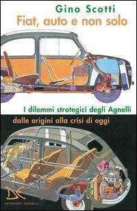 Fiat, auto e non solo - Gino Scotti - Libro Donzelli 2003, Interventi | Libraccio.it