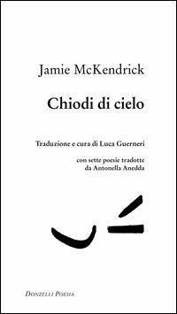 Chiodi di cielo - Jamie McKendrick - Libro Donzelli 2003, Poesia | Libraccio.it