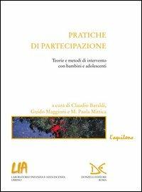 Pratiche di partecipazione. Teorie e metodi di intervento con bambini e adolescenti  - Libro Donzelli 2003, Saggi. Storia e scienze sociali | Libraccio.it