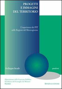 Progetti e immagini del territorio. L'esperienza del PIT nelle regioni del Mezzogiorno  - Libro Donzelli 2003, Sviluppo locale | Libraccio.it
