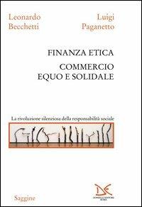 Finanza etica. Commercio equo e solidale - Leonardo Becchetti, Luigi Paganetto - Libro Donzelli 2003, Saggine | Libraccio.it
