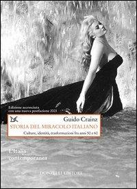 Storia del miracolo italiano. Culture, identità, trasformazioni fra anni Cinquanta e Sessanta - Guido Crainz - Libro Donzelli 2003, Progetti Donzelli | Libraccio.it