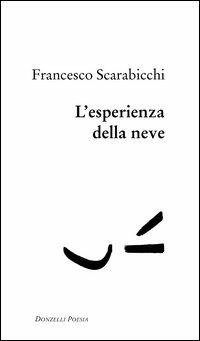 L' esperienza della neve - Francesco Scarabicchi - Libro Donzelli 2003, Poesia | Libraccio.it