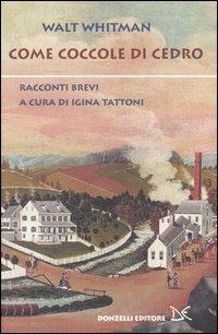 Come coccole di cedro - Walt Whitman - Libro Donzelli 2004, Narrativa | Libraccio.it