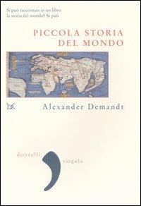 Piccola storia del mondo - Alexander Demandt - Libro Donzelli 2004, Virgola | Libraccio.it