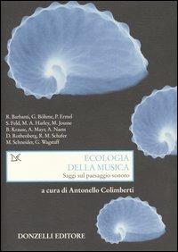 Ecologia della musica. Saggi sul paesaggio sonoro  - Libro Donzelli 2004, Saggi. Arti e lettere | Libraccio.it