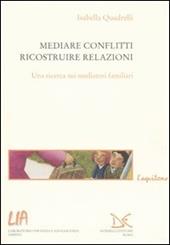 Mediare conflitti, ricostruire relazioni. Una ricerca sui mediatori familiari