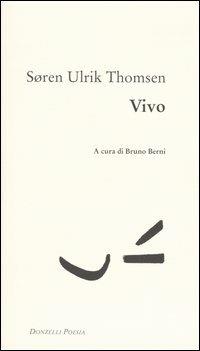 Vivo. Testo danese a fronte - Søren U. Thomsen - Libro Donzelli 2004, Poesia | Libraccio.it