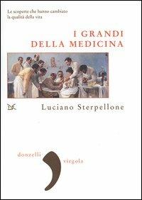 I grandi della medicina. Le scoperte che hanno cambiato la qualità della vita - Luciano Sterpellone - Libro Donzelli 2004, Virgola | Libraccio.it