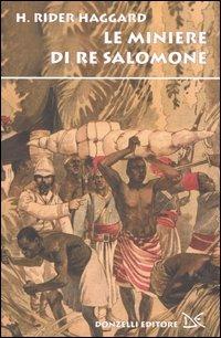 Le miniere di Re Salomone - Henry Rider Haggard - Libro Donzelli 2004, Narrativa | Libraccio.it