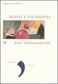 Sesso e filosofia. Appuntamento al buio... - Anne Dufourmantelle - Libro Donzelli 2004, Virgola | Libraccio.it