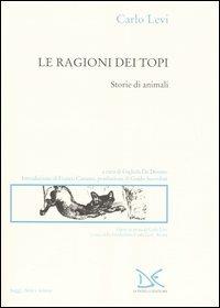 Le ragioni dei topi. Storie di animali - Carlo Levi - Libro Donzelli 2004, Saggi. Arti e lettere | Libraccio.it