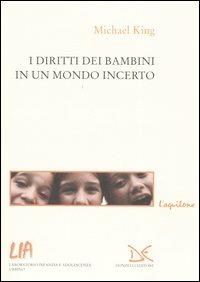 I diritti dei bambini in un mondo incerto - Michael King - Libro Donzelli 2004, L'aquilone. Saggi sull'infanzia e l'adol. | Libraccio.it