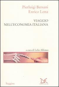Viaggio nell'economia italiana - Pier Luigi Bersani, Enrico Letta - Libro Donzelli 2004, Saggine | Libraccio.it