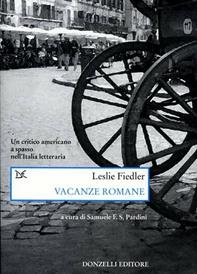 Vacanze romane. Un critico americano a spasso nell'Italia letteraria - Leslie Fiedler - Libro Donzelli 2004, Saggi. Arti e lettere | Libraccio.it