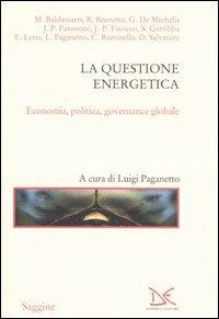 La questione energetica. Economia, politica, governance globale  - Libro Donzelli 2004, Saggine | Libraccio.it