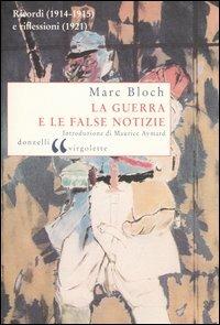 La guerra e le false notizie. Ricordi (1914-1915) e riflessioni (1921) - Marc Bloch - Libro Donzelli 2004, Virgolette | Libraccio.it