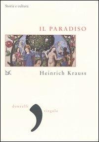 Il paradiso. Storia e cultura - Heinrich Krauss - Libro Donzelli 2005, Virgola | Libraccio.it