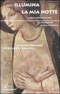 Illumina la mia notte. Le cento preghiere più belle dell'umanità  - Libro Donzelli 2005, Narrativa | Libraccio.it
