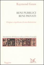 Beni pubblici beni privati. Origine e significato di una distinzione