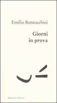 Giorni in prova - Emilio Rentocchini - Libro Donzelli 2005, Poesia | Libraccio.it