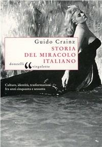 Storia del miracolo italiano - Guido Crainz - Libro Donzelli 2005, Virgolette | Libraccio.it