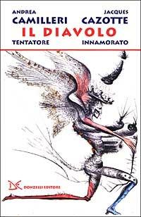 Il diavolo tentatore-Il diavolo innamorato - Andrea Camilleri, Jacques Cazotte - Libro Donzelli 2005 | Libraccio.it