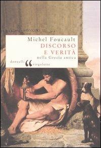 Discorso e verità nella Grecia antica - Michel Foucault - Libro Donzelli 2005, Virgolette | Libraccio.it