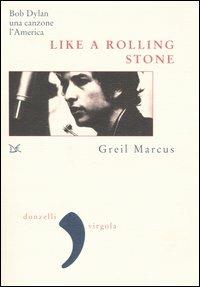 Like a Rolling Stone - Greil Marcus - Libro Donzelli 2005, Virgola | Libraccio.it