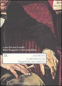 Adorno e Heidegger. Soggettività, arte, esistenza  - Libro Donzelli 2005, Saggi. Scienza e filosofia | Libraccio.it