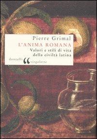 L' anima romana. Valori e stili di vita della civiltà latina - Pierre Grimal - Libro Donzelli 2005, Virgolette | Libraccio.it