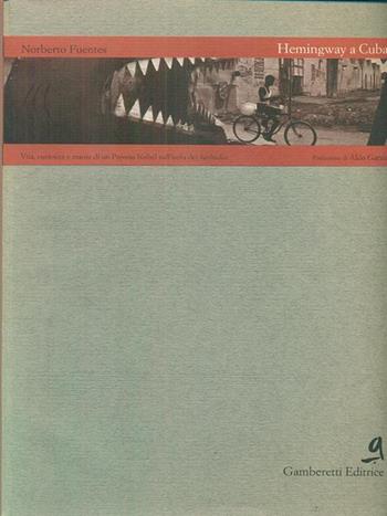 Hemingway a Cuba. Vita, curiosità e manie di un Premio Nobel sull'isola dei barbudos - Norberto Fuentes - Libro Gamberetti 1996, Orienti | Libraccio.it