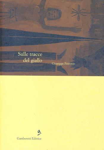 Sulle tracce del giallo - Giuseppe Petronio - Libro Gamberetti 1999, Intermedi | Libraccio.it