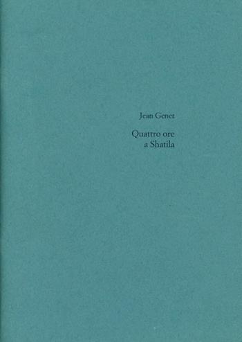 Quattro ore a Chatila - Jean Genet - Libro Gamberetti 2002 | Libraccio.it