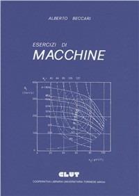 Esercizi di macchine - Alberto Beccari - Libro CLUT 1986 | Libraccio.it
